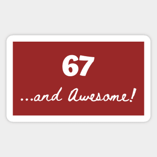 67 and awesome Magnet